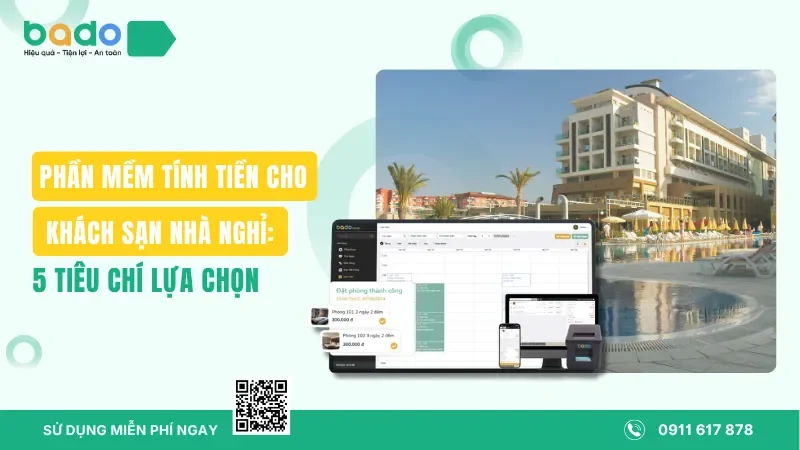 Phần Mềm Tính Tiền Cho Khách Sạn Nhà Nghỉ: 5 Tiêu Chí Lựa Chọn 